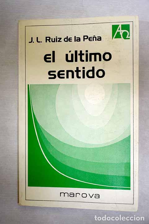 Libros: El &uacute;ltimo sentido: una introducci&oacute;n a la escatolog&iacute;a.- Ruiz de la Pe&ntilde;a, Juan Luis