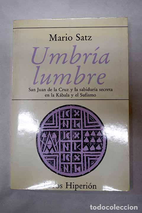 Libros: Umbr&iacute;a lumbre: San Juan de la Cruz y la sabidur&iacute;a secreta en la K&aacute;bala y el sufismo.- Satz, Mario