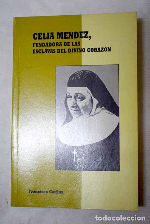 Libros: Celia M&eacute;ndez, fundadora de las Esclavas del Divino Coraz&oacute;n.- Garfias, Francisco