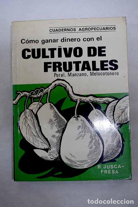 Libri di seconda mano: C&oacute;mo ganar dinero con el cultivo de frutales.- Juscafresa, Baudilio