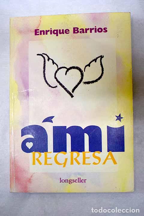 Libros: Ami regresa: Barrios, Enrique.- Barrios, Enrique
