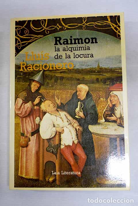 B&uuml;cher: Raimon, la alquimia de la locura.- Racionero, Luis