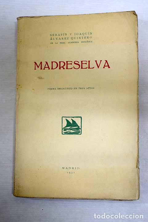 Libros: Madreselva: poema dram&aacute;tico en tres actos.- &Aacute;lvarez Quintero, Serafin y Joaqu&iacute;n