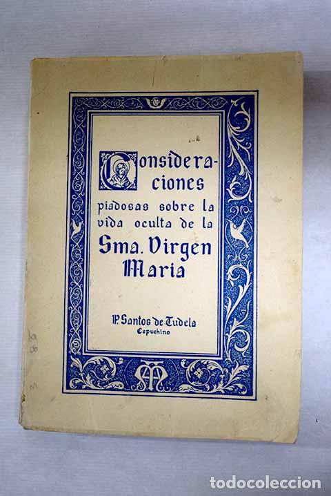 Libros: Consideraciones piadosas sobre la vida oculta de la Sma. Virgen Mar&iacute;a.- Santos de Tudela