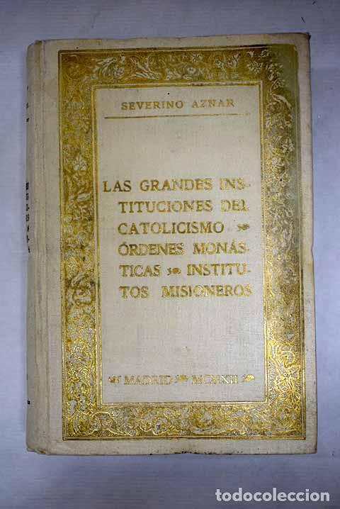 Libros: Las grandes instituciones del catolicismo: &oacute;rdenes mon&aacute;sticas, institutos misioneros