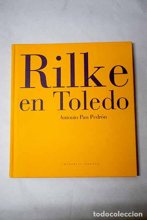 Libros: Rilke en Toledo: Pau Pedr&oacute;n, Antonio.- Pau Pedr&oacute;n, Antonio