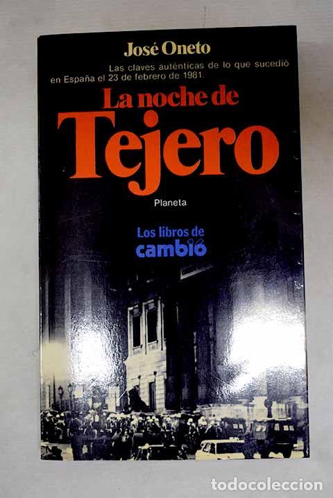 B&uuml;cher: La noche de Tejero: Oneto, Jos&eacute;.- Oneto, Jos&eacute;