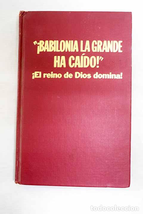 Libros: &iexcl;Babilonia la grande ha ca&iacute;do! : &iexcl;El reino de Dios domina!