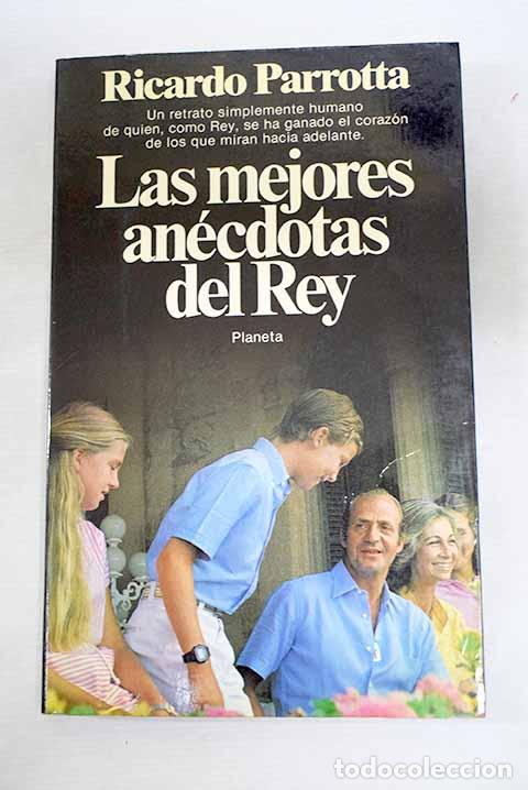 Libros: Las mejores an&eacute;cdotas del rey.- Parrotta, Ricardo