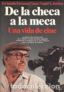Libros: De la checa a la meca. Una vida de cine - Fernando Vizca&iacute;no Casas Angel A. Jord&aacute;n