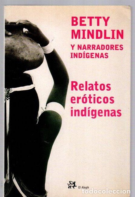 Livros em segunda m&atilde;o: Relatos er&oacute;ticos ind&iacute;genas - Mindlin, Betty / Otros