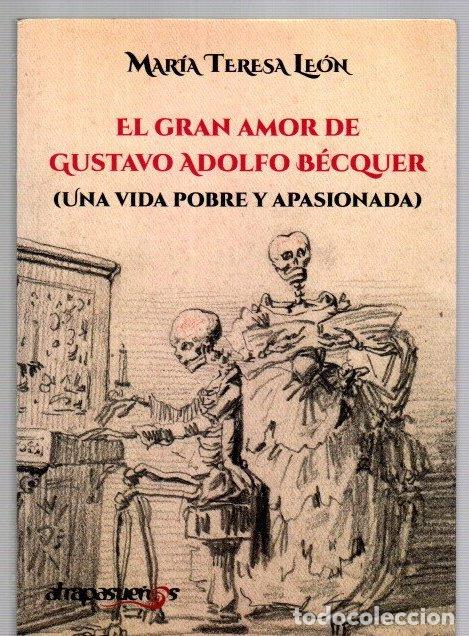 Libros: El gran amor de Gustavo Adolfo B&eacute;cquer (una vida pobre y apasionada) - Le&oacute;n, Maria Teresa