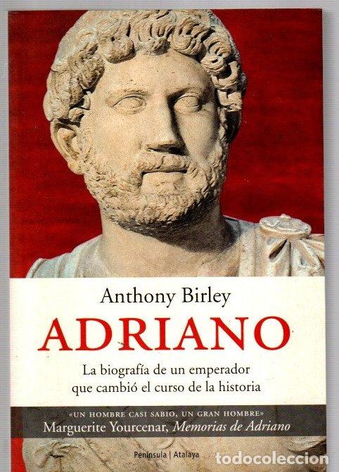 Libros: Adriano. La biograf&iacute;a de un emperador que cambi&oacute; el curso de la historia - Birley, Anthony