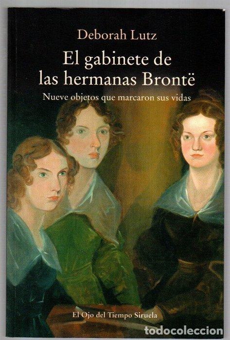 Libros: El gabinete de las hermanas Bront&euml;. Nueve objetos que marcaron sus vidas - Lutz, Deborah