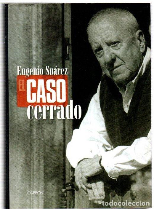 Libros: El caso cerrado. Memorias de un antifranquista arrepentido - Suarez G&oacute;mez, Eugenio