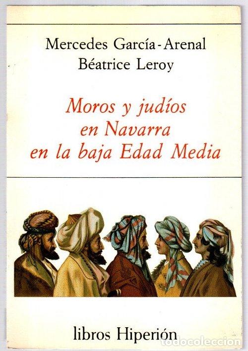 Libros: Moros y jud&iacute;os en Navarra en la baja Edad Media - Garc&iacute;a-Arenal, Mercedes / Leroy, B&eacute;atrice