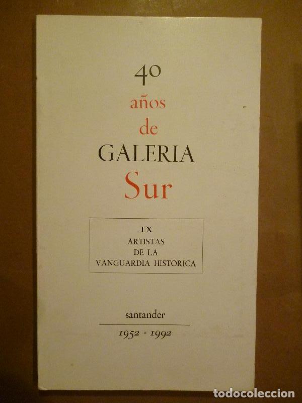 Libros: 40 A&ntilde;os de GALER&Iacute;A SUR. 1952-1992. IX. Artistas de la Vanguardia Hist&oacute;rica. -