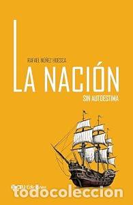 Libros: La naci&oacute;n sin autoestima - NU&Ntilde;EZ HUESCA RAFAEL