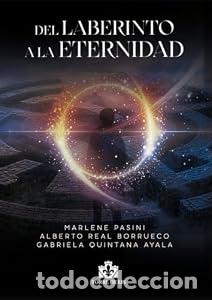 Libros: Del laberinto a la eternidad - Alberto Real. Gabriela Quintana. Marlene Pasini
