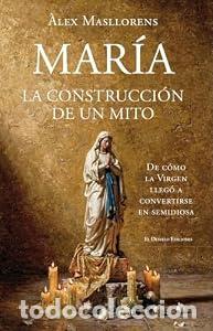 Libros: Mar&iacute;a, la construcci&oacute;n de un mito - &Agrave;lex Masllorens - Foto 1