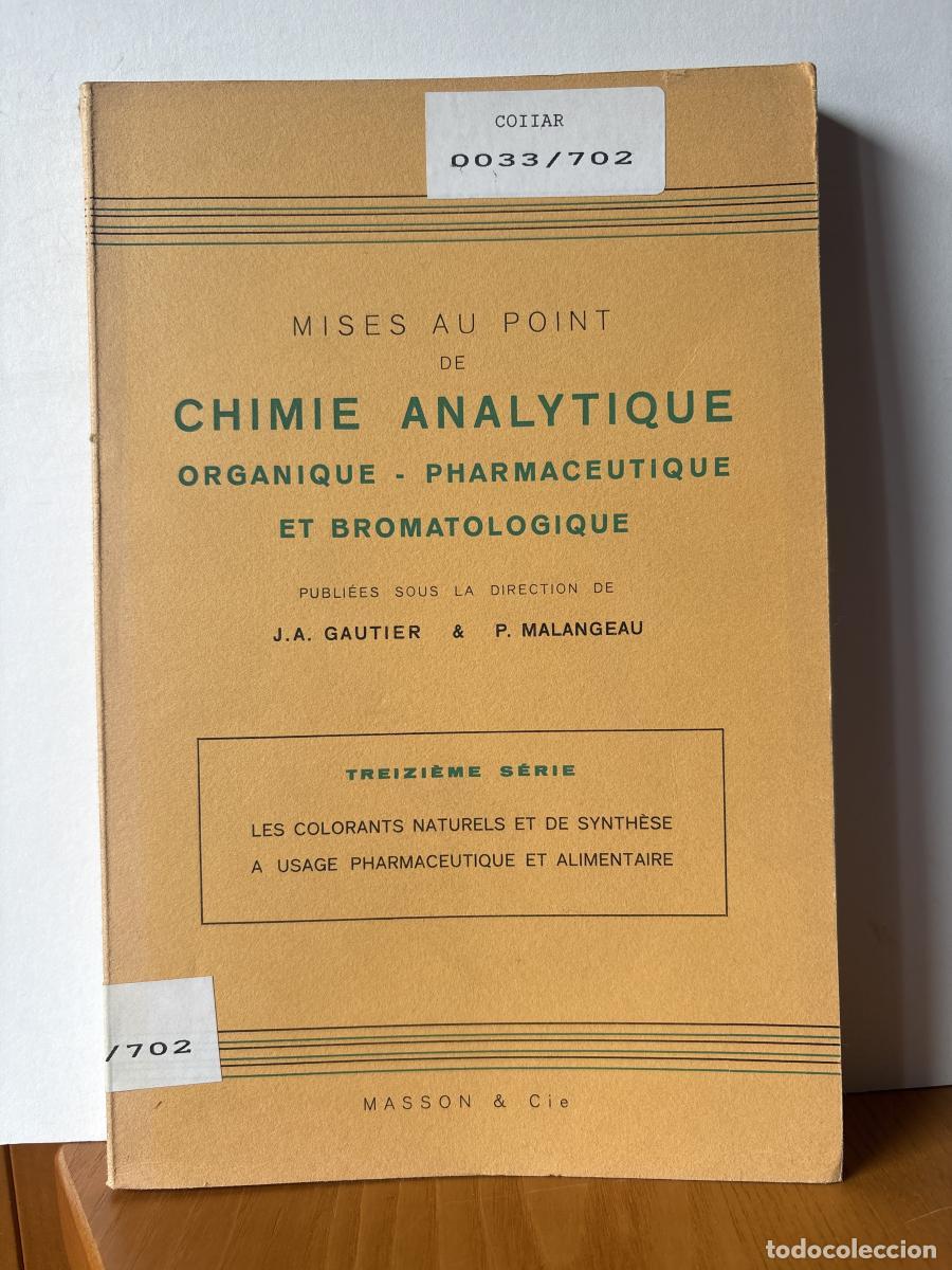 books: MISES AU POINT DE CHIMIE ANALYTIQUE. ORGANIQUE-PHARMACEUTIQUE ET BROMATOLOGIQUE. LES COLORANTS NATU