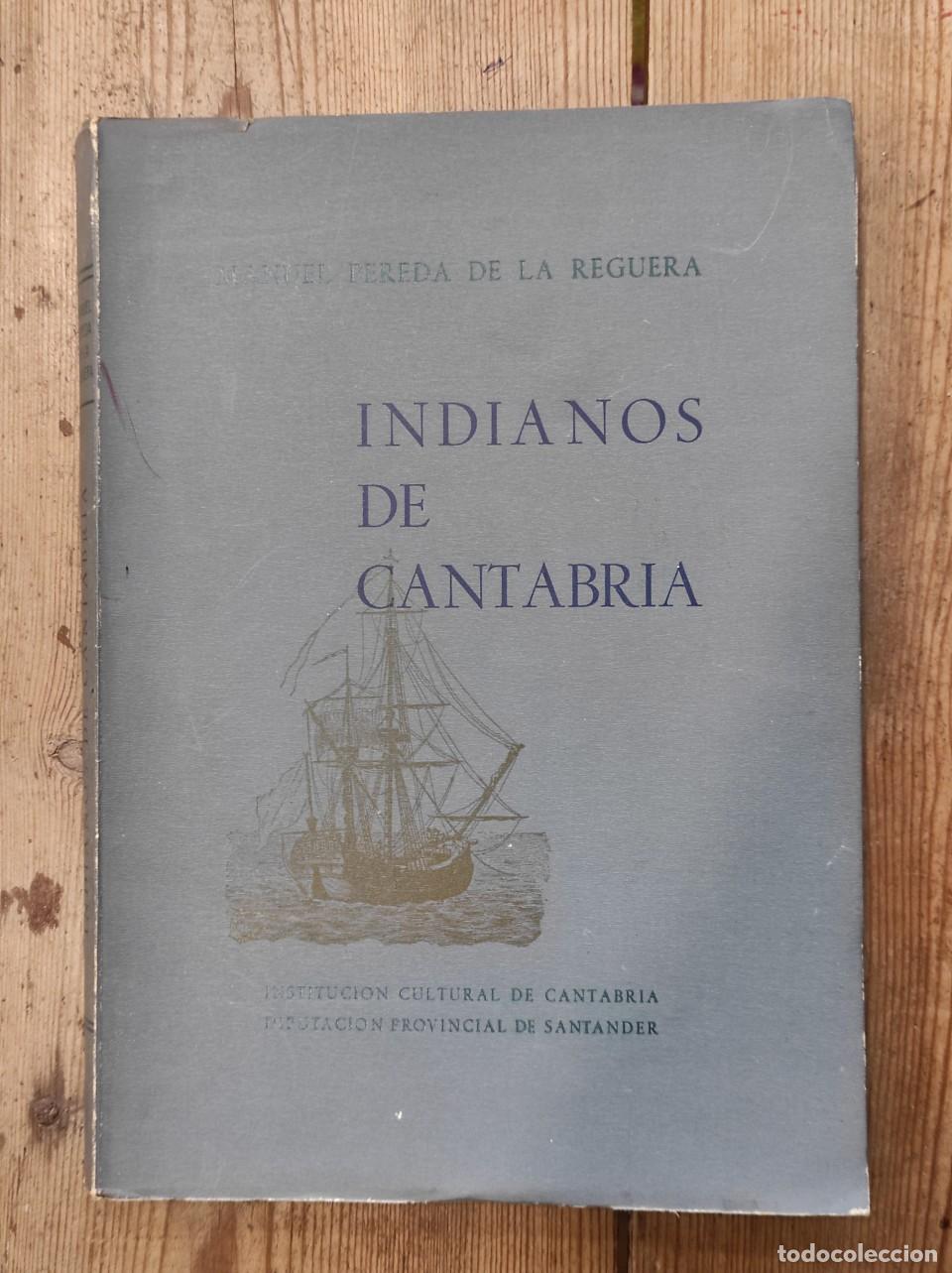 Libros: Indianos de Cantabria. Pr&oacute;logo de D. Pedro de Escalante y Huidobro. - Pereda de la Reguera, Manuel.
