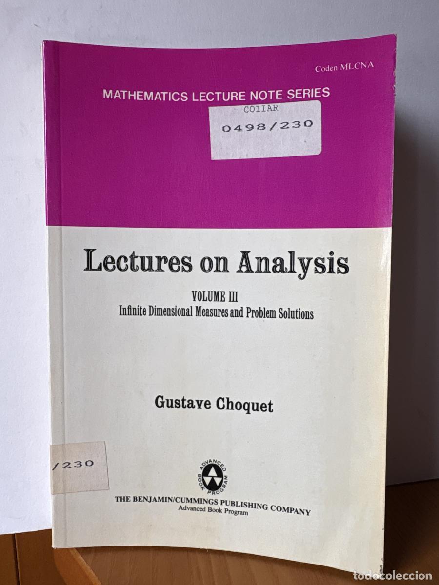 LECTURES ON ANALYSIS. VOLUME III. INFINITE DIMENSIONAL MEASURES AND PROBLEM SOLUTIONS - GUSTAVE CHOQ