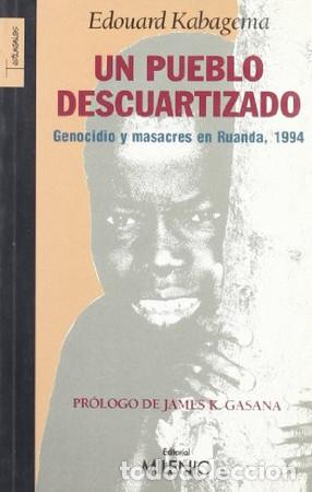 Libros: Un pueblo descuartizado: genocidio y masacres en Ruanda, 1994 - Kabagema; Edouard