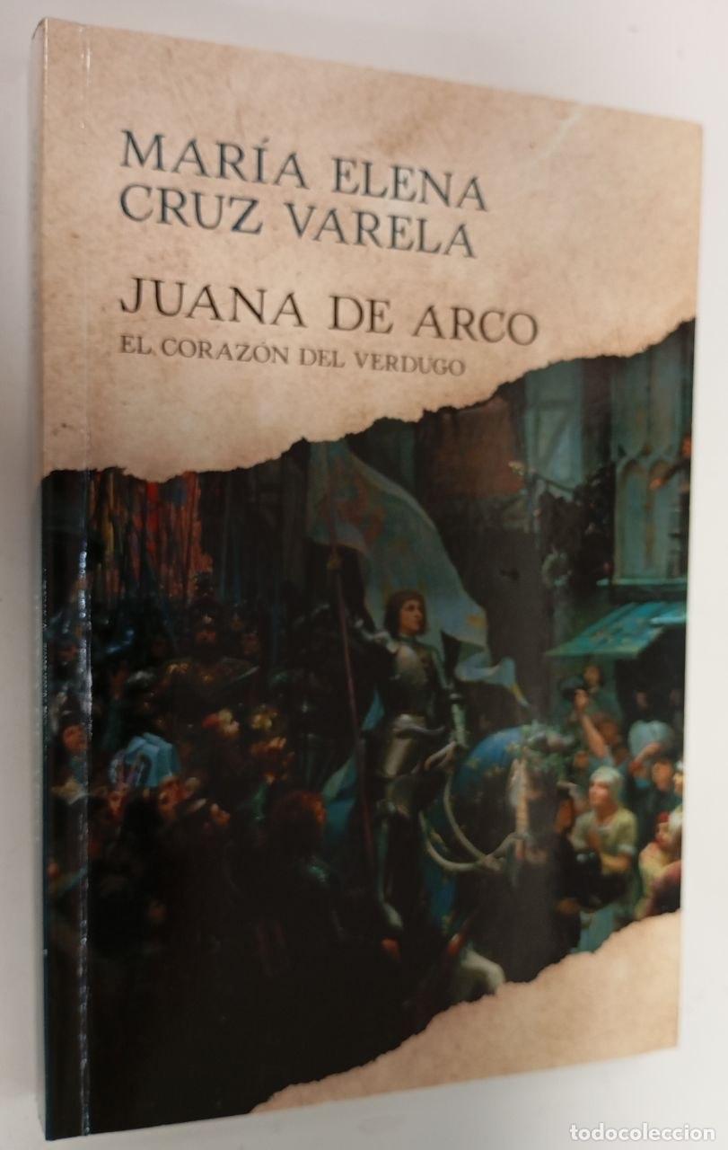 Libros: Juana de Arco : el coraz&oacute;n del verdugo - Cruz Varela, Mar&iacute;a Elena