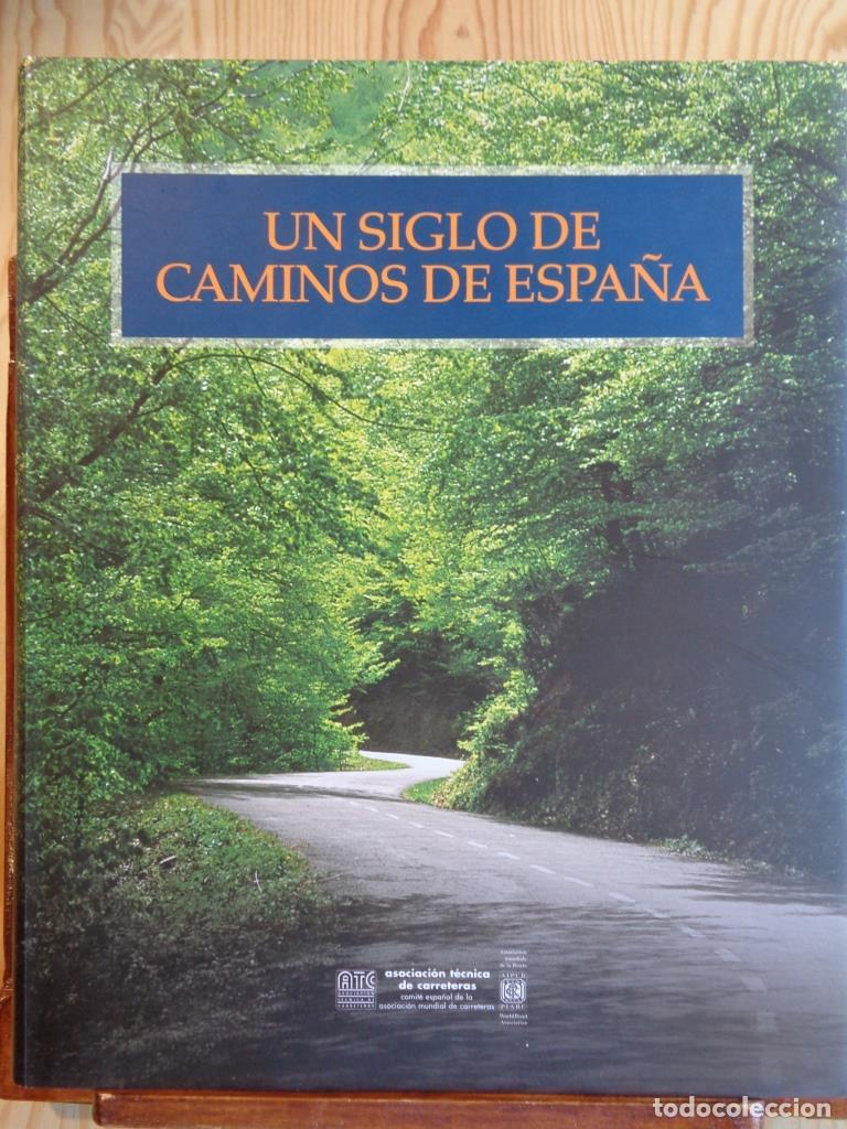 Libros: UN SIGLO DE CAMINOS DE ESPA&Ntilde;A - ENRIQUE BALAGUER CAMPHUIS / JOS&Eacute; MAR&Iacute;A IZARD GALINDO