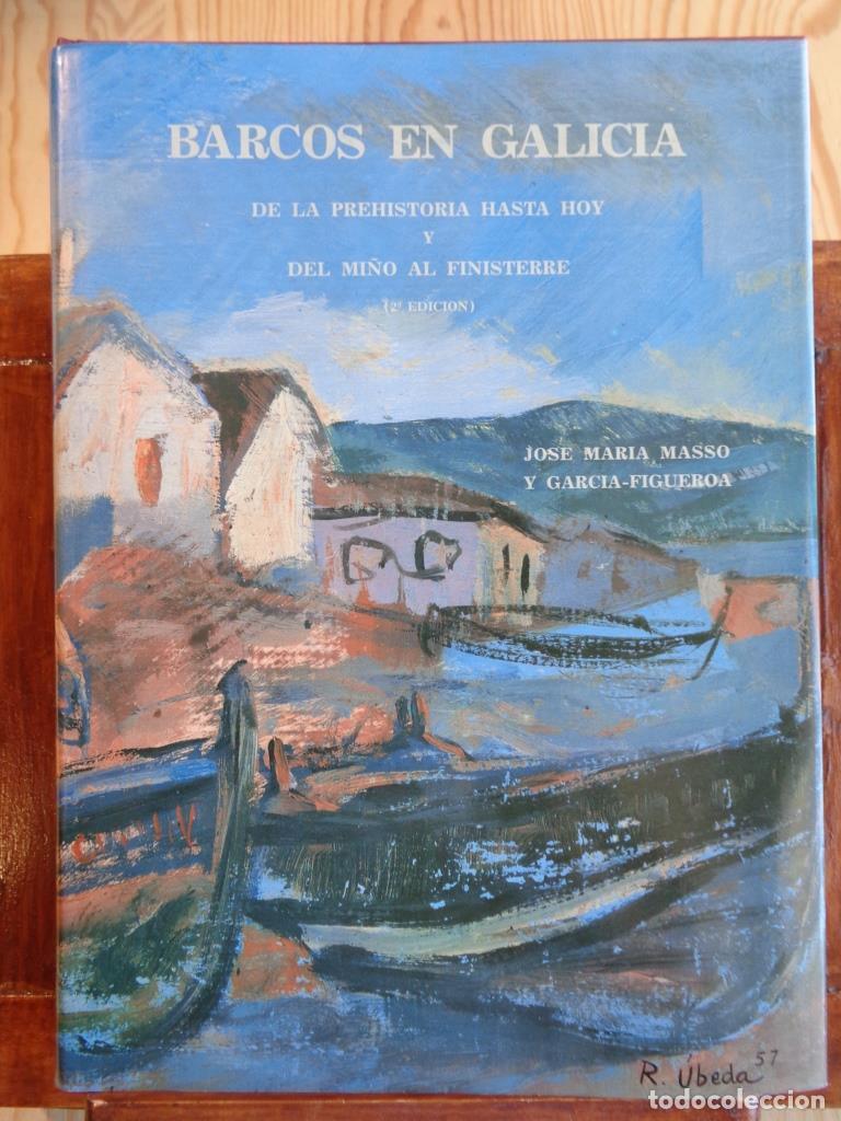 Libros: BARCOS EN GALICIA. De la Prehistoria hasta hoy y del Mi&ntilde;o al Finisterre. - JOS&Eacute; MAR&Iacute;A MASSO Y GARC&Iacute;A