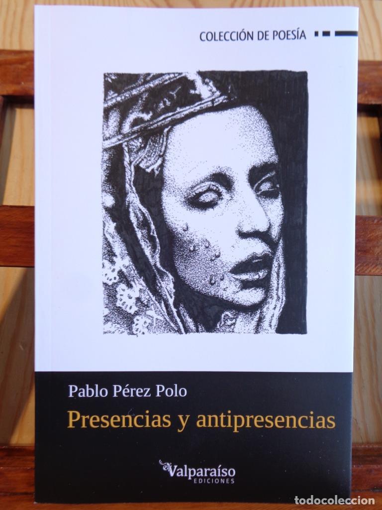 Libros: PRESENCIAS Y ANTIPRESENCIAS - PABLO P&Eacute;REZ POLO