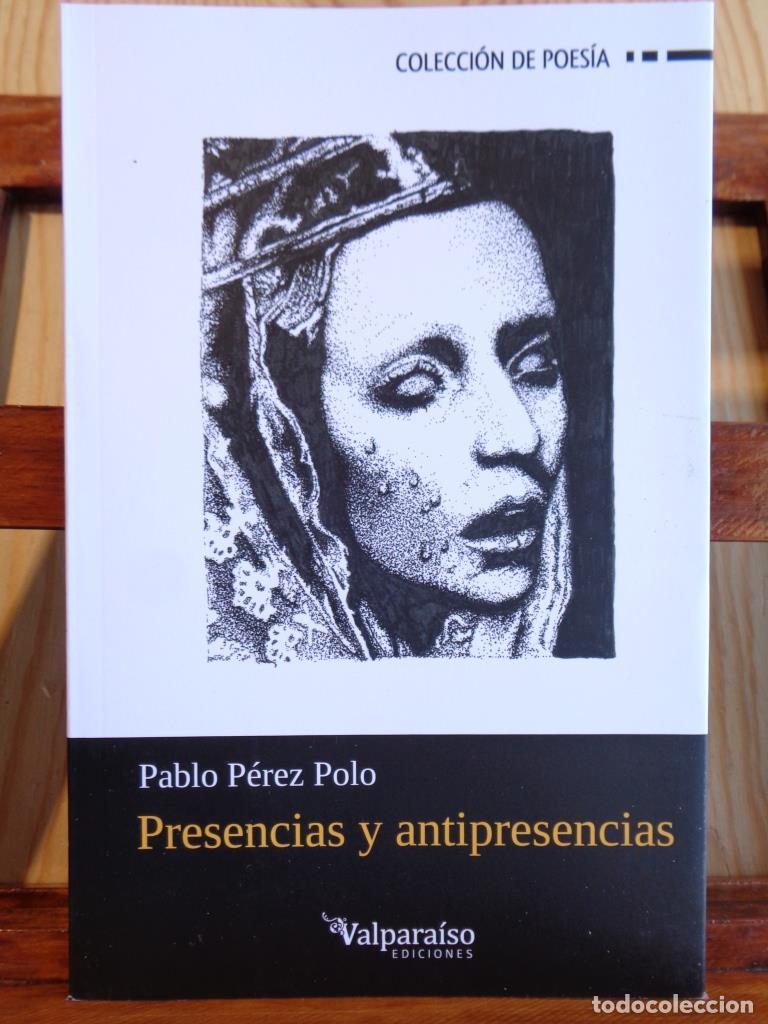 Libros: PRESENCIAS Y ANTIPRESENCIAS - PABLO P&Eacute;REZ POLO