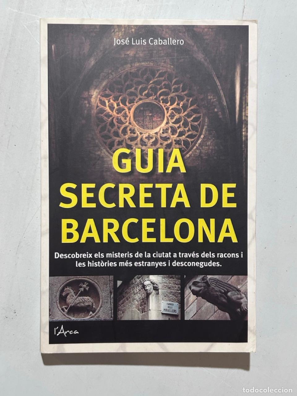 Livres: Jos&eacute; Luis Caballero - Gu&iacute;a secreta de Barcelona