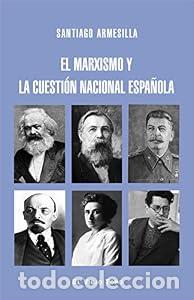 Libros: El marxismo y la cuesti&oacute;n nacional espa&ntilde;ola. - Santiago Armesilla