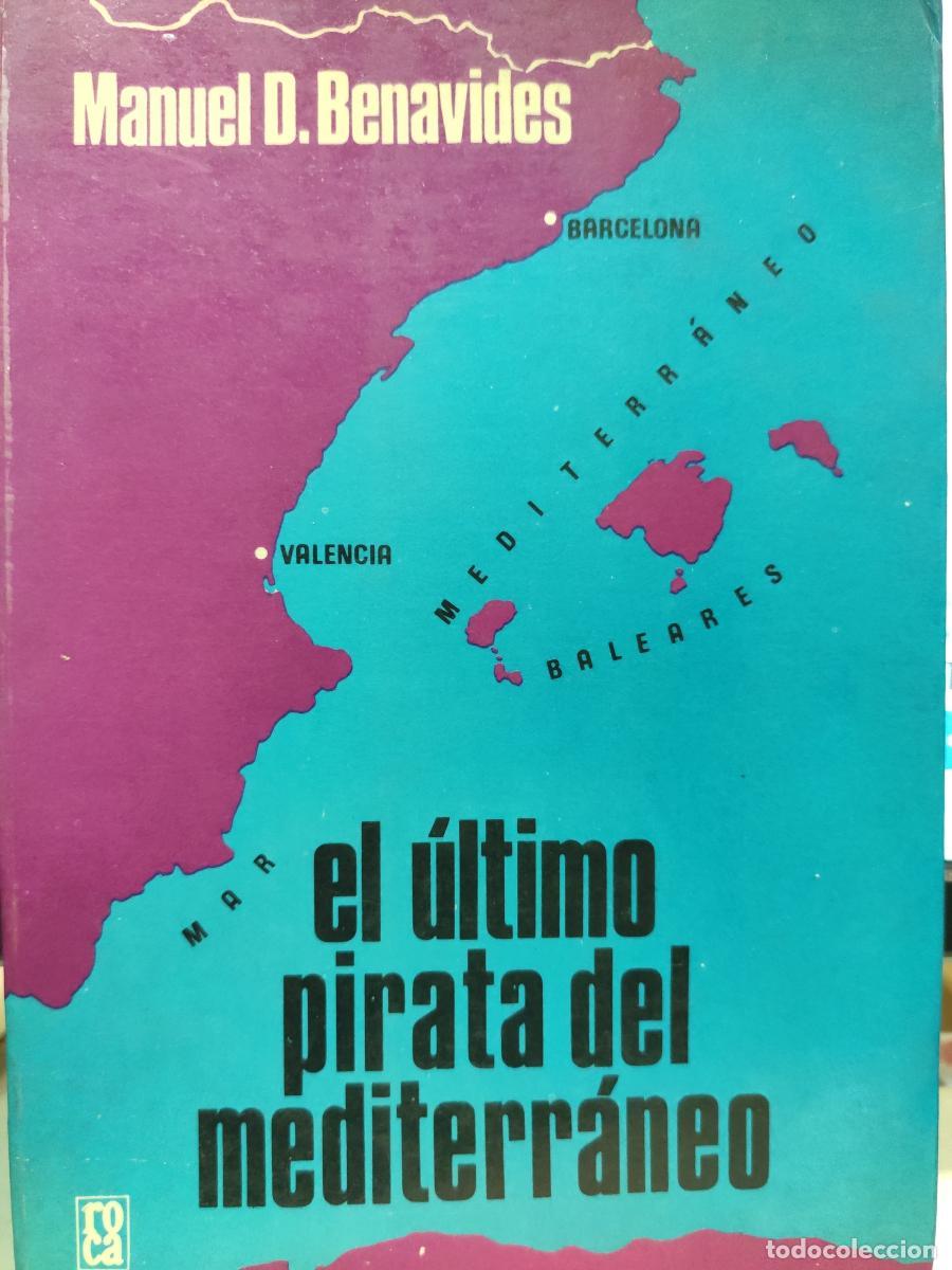 B&uuml;cher: EL &Uacute;LTIMO PIRATA DEL MEDITERR&Aacute;NEO - Manuel D. Benavides.
