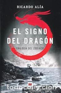 Libros: El signo del drag&oacute;n (Trilog&iacute;a del zodiaco). - Ricardo Al&iacute;a