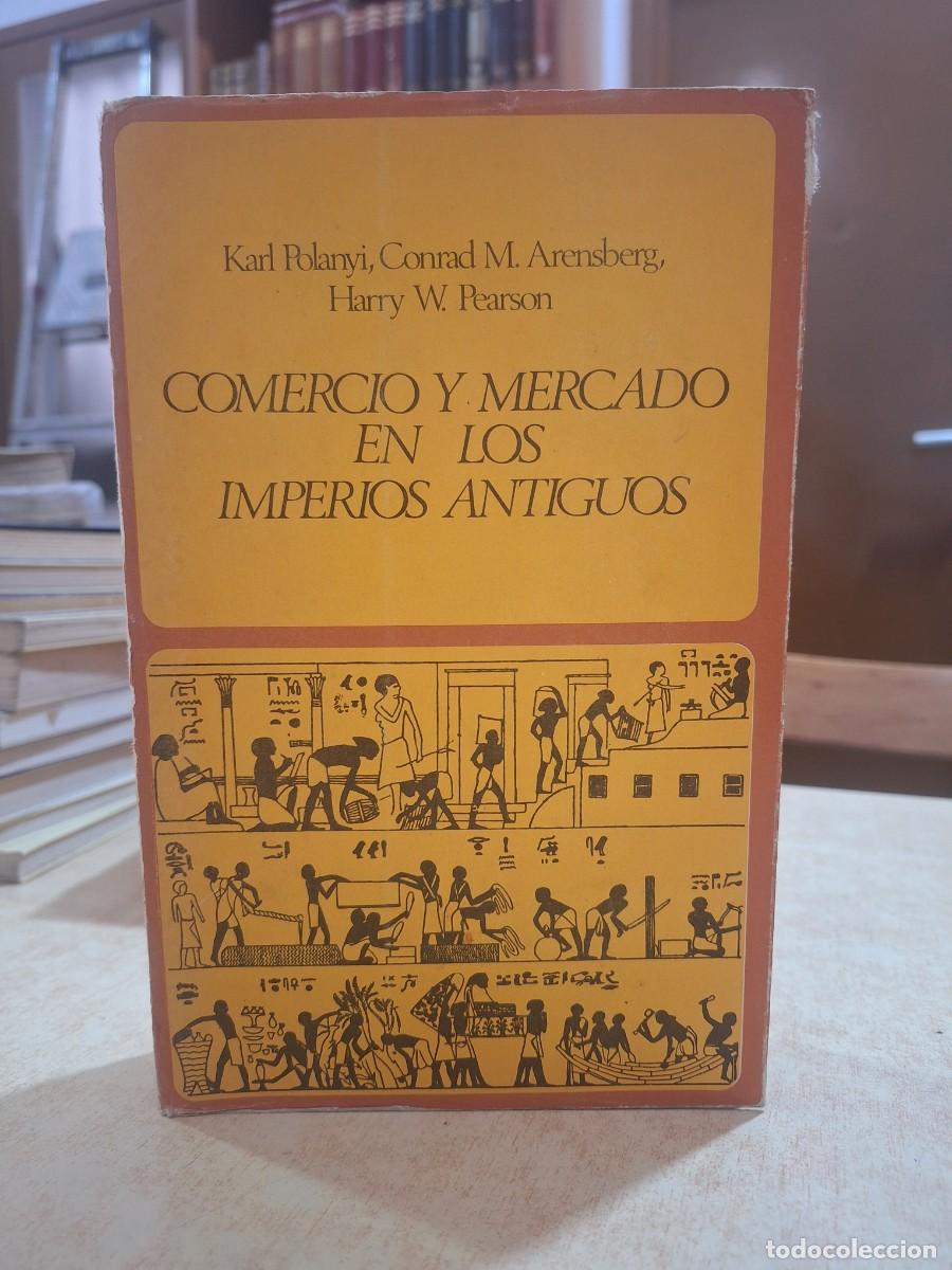 Libros: COMERCIO Y MERCADO EN LOS IMPERIOS ANTIGUOS. - KARL POLANYI, C. M. ARENSBERG, H. W. PEARSON