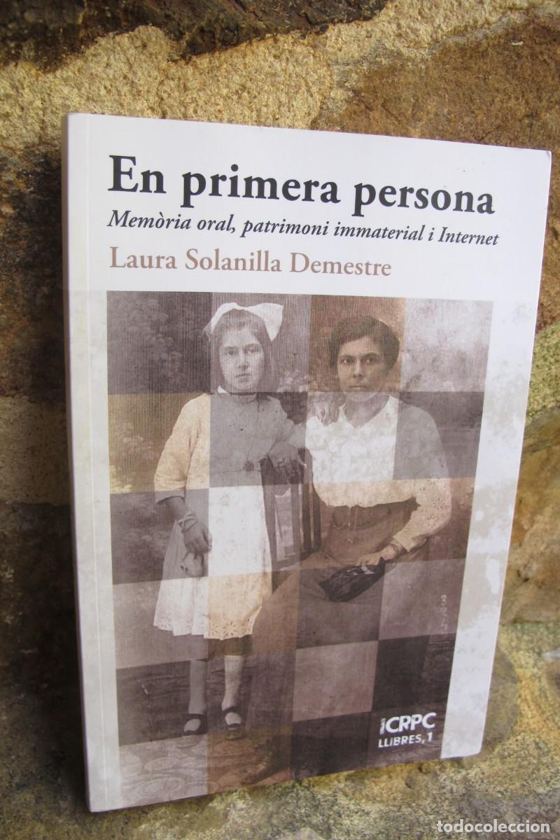 Libros: EN PRIMERA PERSONA. LAURA SOLANILLA DEMESTRE. MEMORIAL ORAL, PATRIMONI INMATERIAL I INTERNET