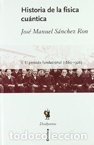 Libros: Historia de la f&iacute;sica cu&aacute;ntica - Jos&eacute; Manuel S&aacute;nchez Ron