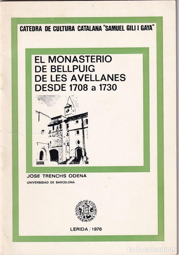 Libros: El Monasterio de Bellpuig de Les Avellanes desde 1708 a 1730 - Jos&eacute; Trenchis Odena / 1976