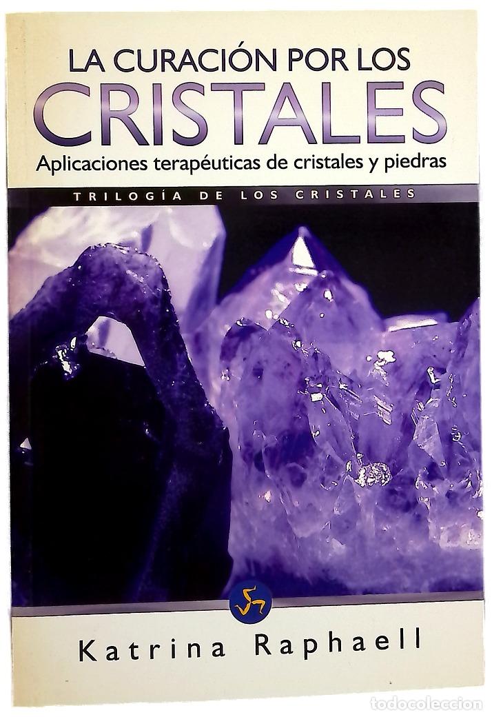 Libri di seconda mano: La curaci&oacute;n por los cristales aplicaci&oacute;n de las propiedades terap&eacute;uticas de cristales y piedras