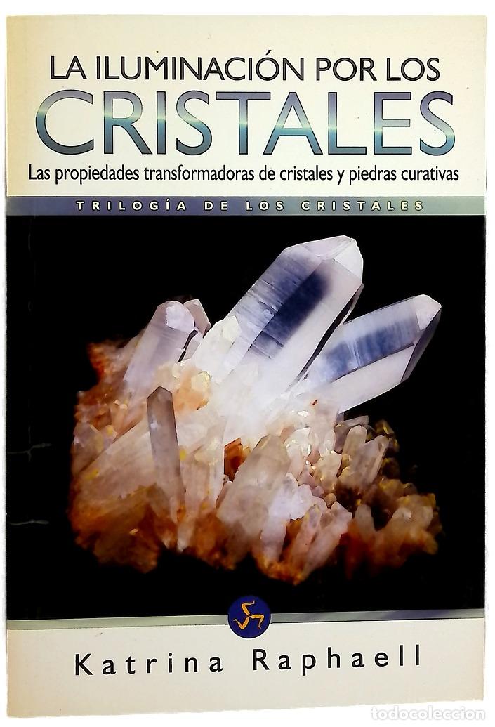 Libros: La iluminaci&oacute;n por los cristales las propiedades transformadoras de cristales y piedras curativas