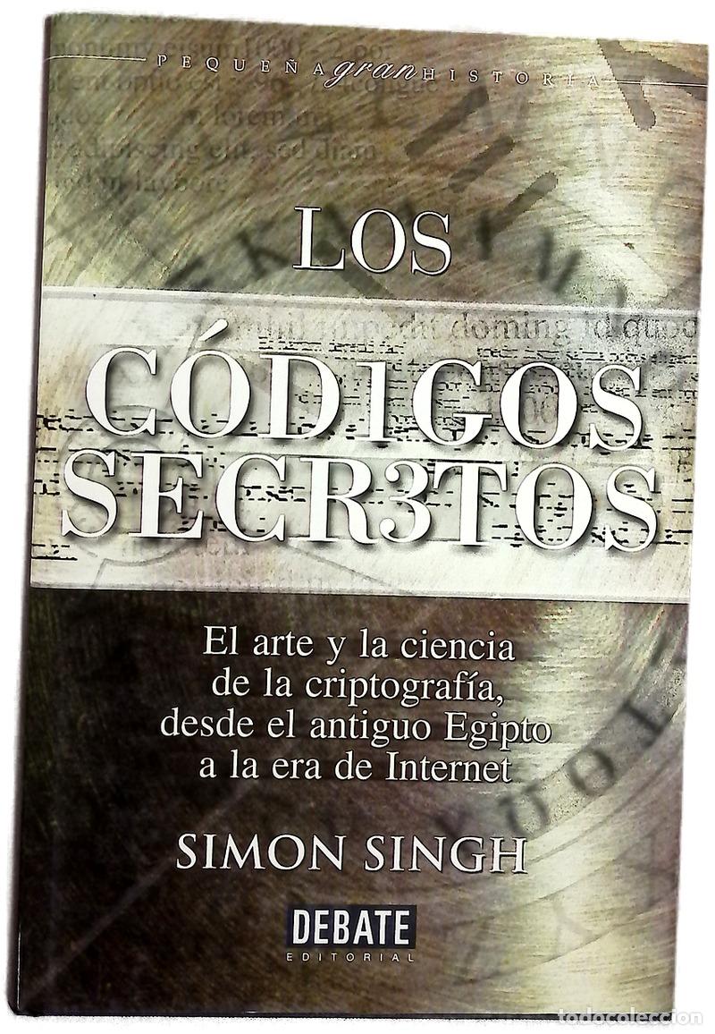 Libri di seconda mano: Los c&oacute;digos secretos : el arte y la ciencia de la criptograf&iacute;a, desde el antiguo Egipto a la era ...