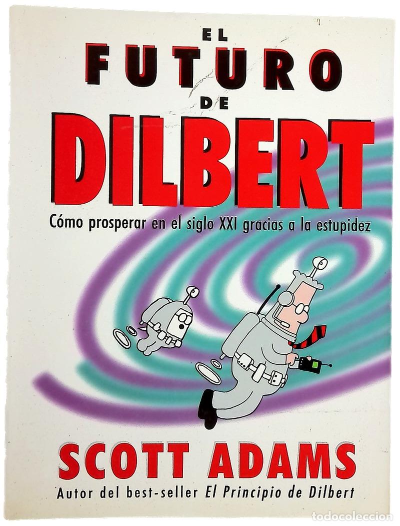 B&uuml;cher: El futuro de Dilbert c&oacute;mo prosperar en el siglo XXI gracias a la estupidez