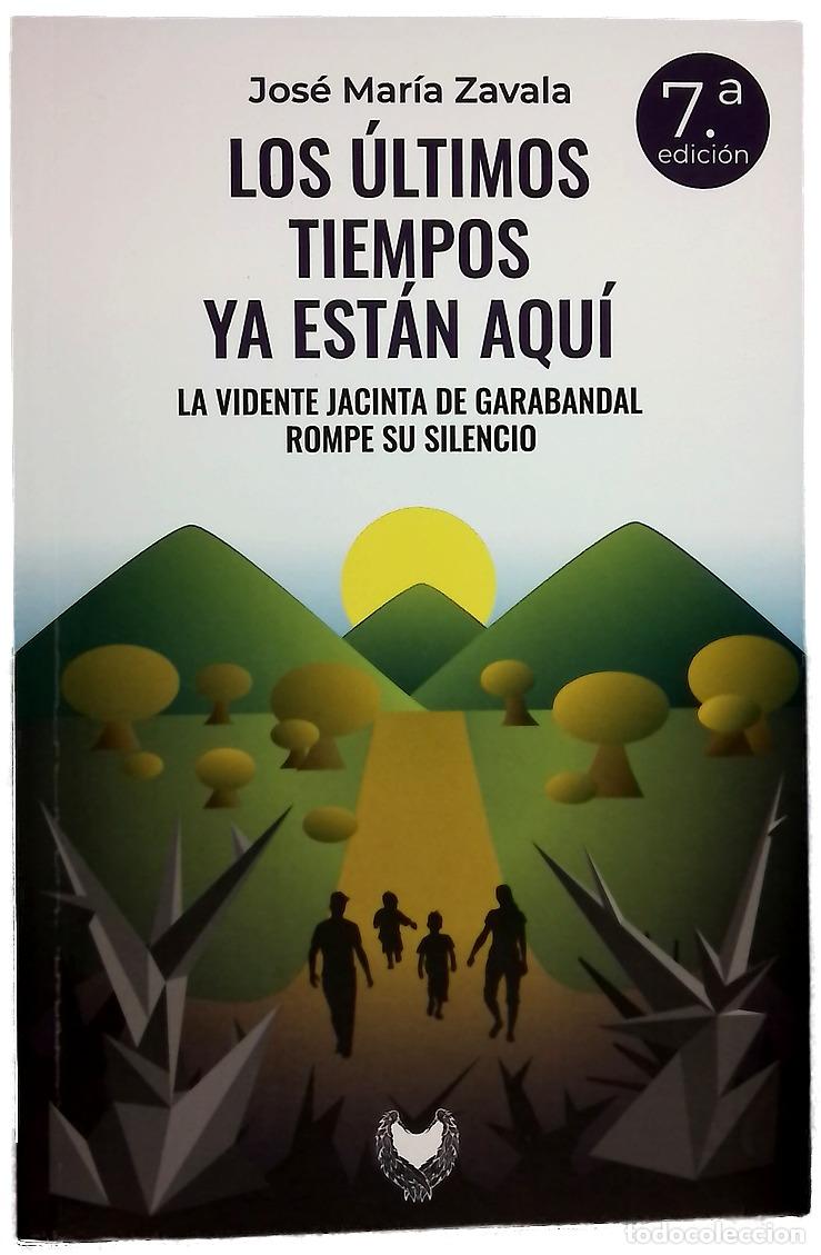B&uuml;cher: Los &uacute;ltimos tiempos ya est&aacute;n aqu&iacute; : la vidente Jacinta de Garabandal rompe su silencio