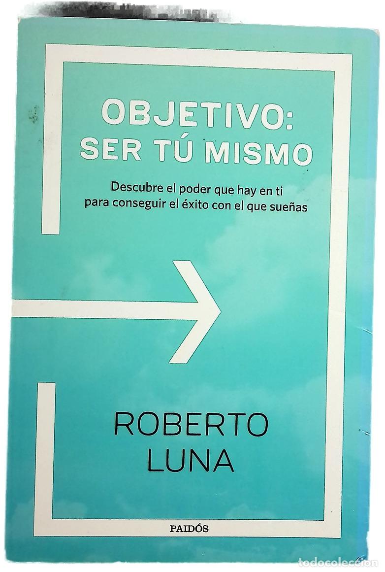 Libri di seconda mano: Objetivo, ser t&uacute; mismo - Luna Arocas, Roberto