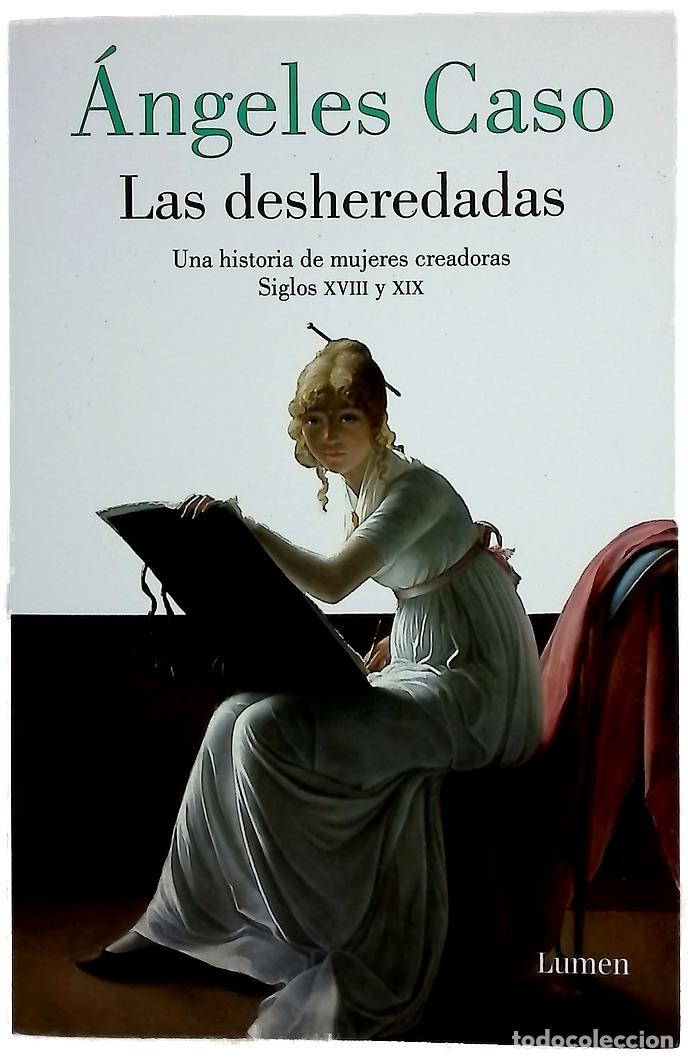 B&uuml;cher: Las desheredadas : una historia de mujeres creadoras, siglos XVIII y XIX