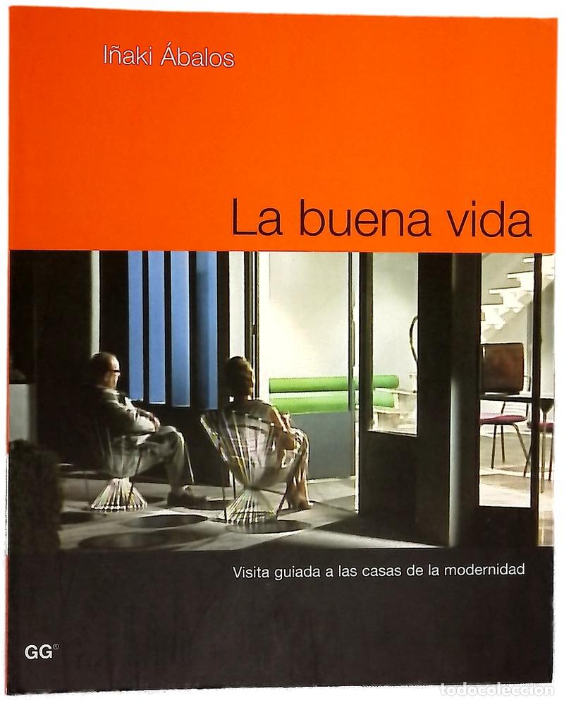 Libros: La buena vida : visita guiada a las casas de la modernidad