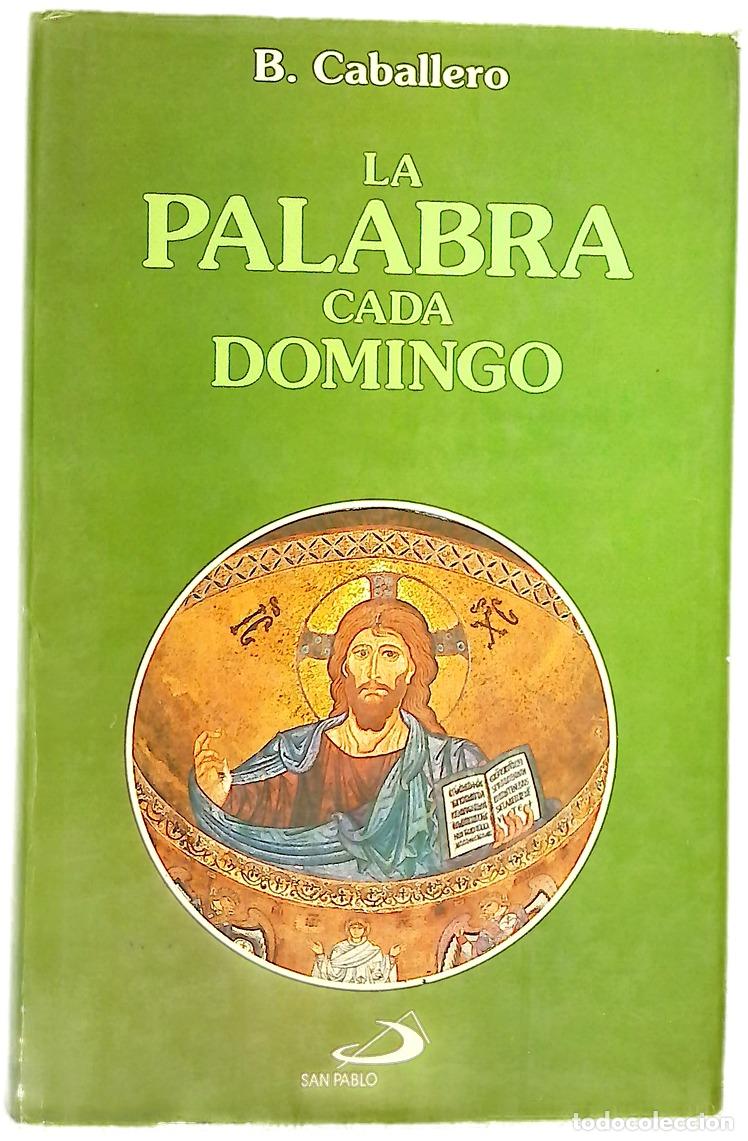 B&uuml;cher: La palabra cada domingo a&ntilde;os A-B-C : comentario y oraci&oacute;n